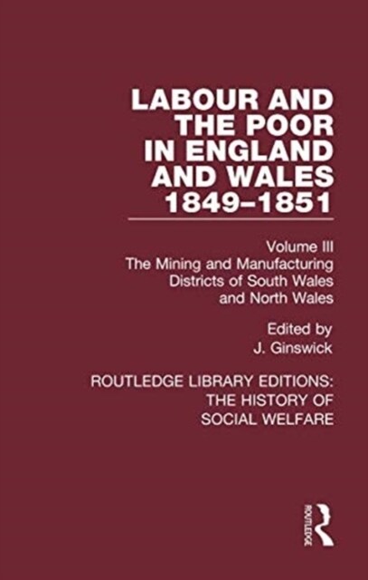 Labour and the Poor in England and Wales - The Letters to the Morning Chronicle from the Correspondants in the Manufacturing and Mining Districts, the (Paperback)