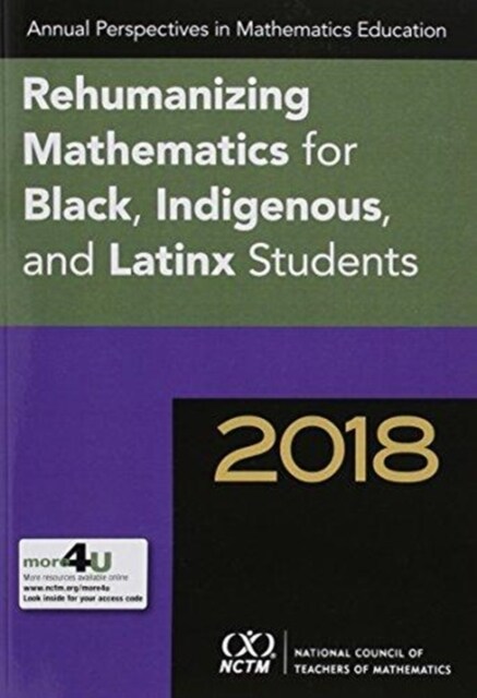 Annual Perspectives in Mathematics 2018 : Rehumanizing Mathematics for Black, Indigenous, and Latinx Students (Paperback)