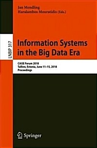 Information Systems in the Big Data Era: Caise Forum 2018, Tallinn, Estonia, June 11-15, 2018, Proceedings (Paperback, 2018)
