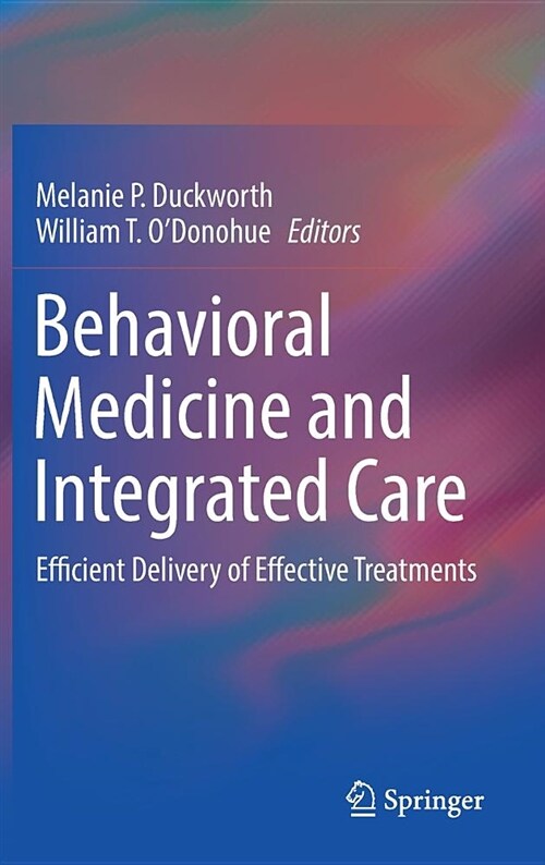 Behavioral Medicine and Integrated Care: Efficient Delivery of Effective Treatments (Hardcover, 2018)