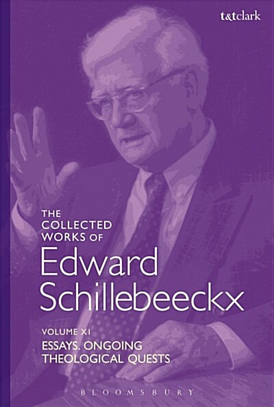 The Collected Works of Edward Schillebeeckx Volume 11 : Essays. Ongoing Theological Quests (Paperback)