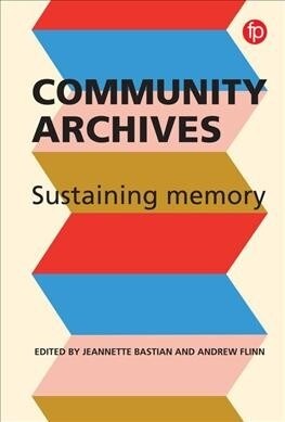 Community Archives, Community Spaces : Heritage, Memory and Identity (Hardcover)