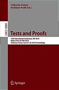 Tests and Proofs: 12th International Conference, Tap 2018, Held as Part of Staf 2018, Toulouse, France, June 27-29, 2018, Proceedings (Paperback, 2018)