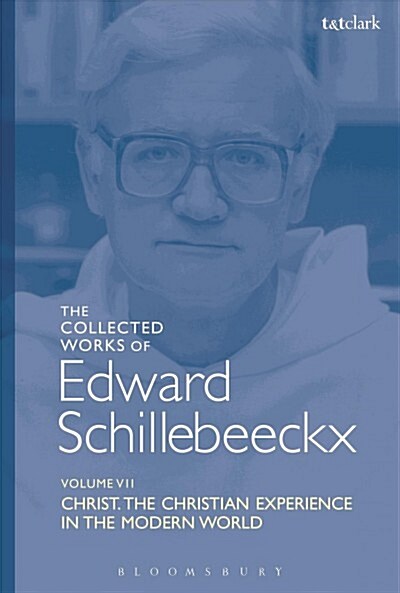 The Collected Works of Edward Schillebeeckx Volume 7 : Christ: The Christian Experience in the Modern World (Paperback)