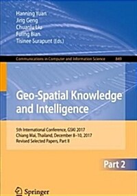 Geo-Spatial Knowledge and Intelligence: 5th International Conference, Gski 2017, Chiang Mai, Thailand, December 8-10, 2017, Revised Selected Papers, P (Paperback, 2018)