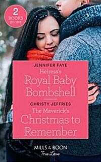 Heiresss Royal Baby Bombshell : Heiresss Royal Baby Bombshell (the Cattaneos Christmas Miracles) / the Mavericks Christmas to Remember (Montana Ma (Paperback, edition)