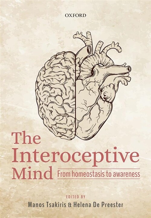 The Interoceptive Mind : From Homeostasis to Awareness (Hardcover)