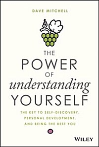 The Power of Understanding Yourself: The Key to Self-Discovery, Personal Development, and Being the Best You (Hardcover)