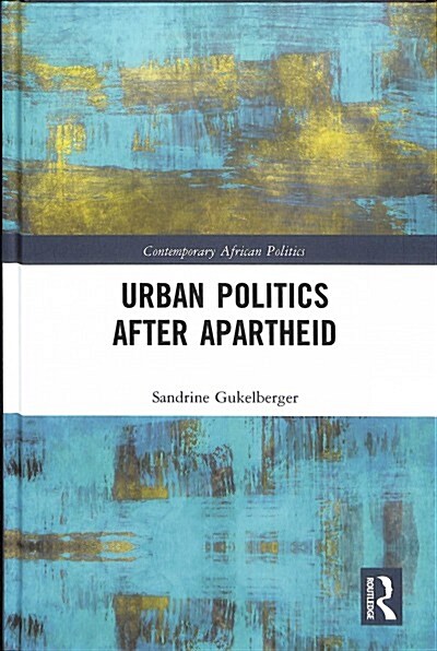 Urban Politics After Apartheid (Hardcover)