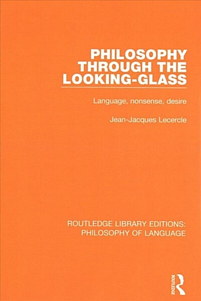 Philosophy Through The Looking-Glass : Language, Nonsense, Desire (Paperback)