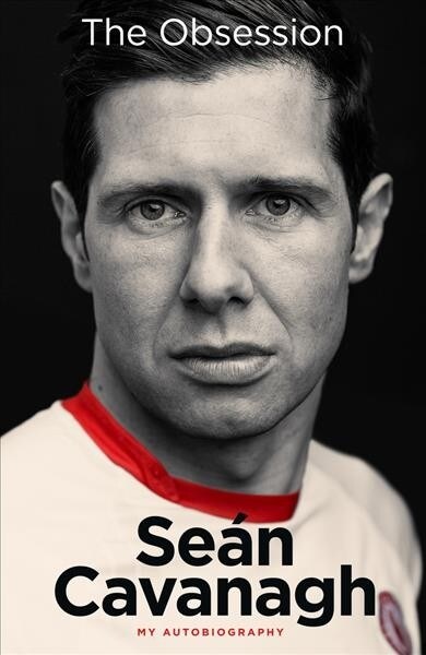 Sean Cavanagh: The Obsession : My Autobiography (Hardcover)