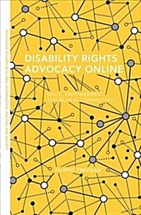 Disability Rights Advocacy Online : Voice, Empowerment and Global Connectivity (Paperback)