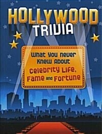 Hollywood Trivia : What You Never Knew About Celebrity Life, Fame and Fortune (Paperback)