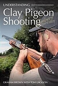 UNDERSTANDING CLAY PIGEON SHOOTING (Paperback)