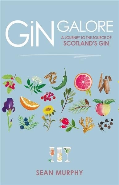 Gin Galore : A Journey to the source of Scotlands gin (Hardcover)