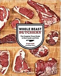 Whole Beast Butchery: The Complete Visual Guide to Beef, Lamb, and Pork (Hardcover)