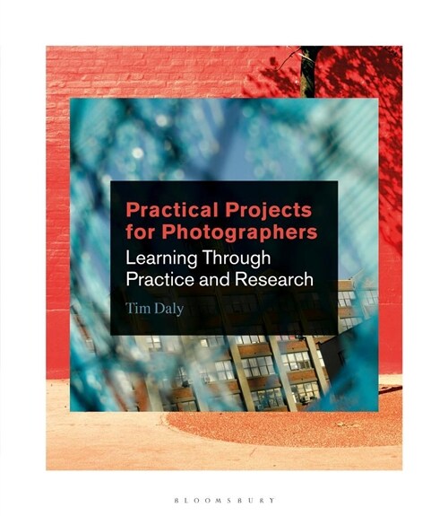 Practical Projects for Photographers : Learning Through Practice and Research (Paperback)