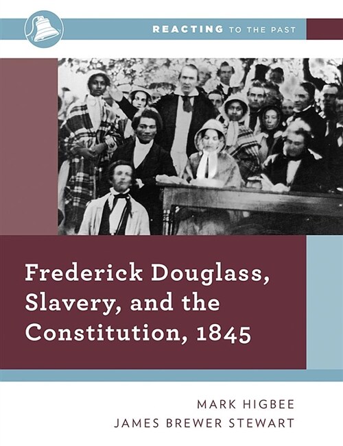 Frederick Douglass, Slavery, and the Constitution, 1845 (Paperback)