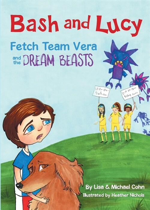 Bash and Lucy Fetch Team Vera and the Dream Beasts (Paperback)