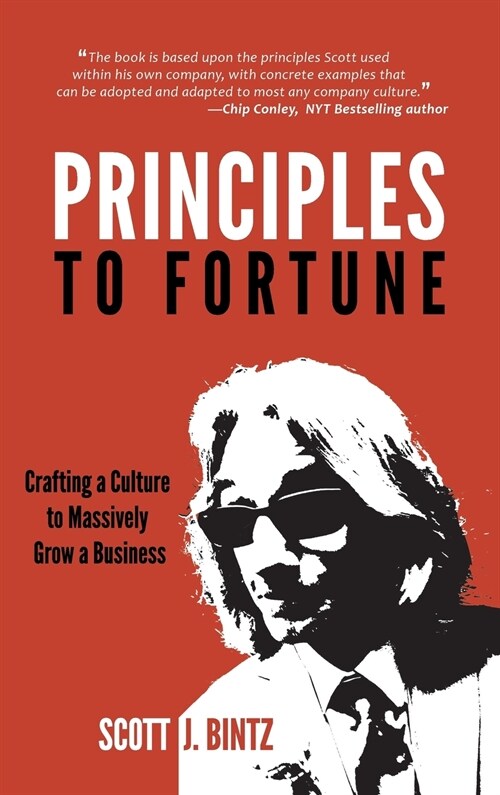 Principles to Fortune: Crafting a Culture to Massively Grow a Business (Hardcover)