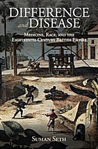 Difference and Disease : Medicine, Race, and the Eighteenth-Century British Empire (Hardcover)