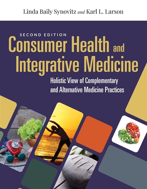 Consumer Health & Integrative Medicine: A Holistic View of Complementary and Alternative Medicine Practices: A Holistic View of Complementary and Alte (Paperback, 2)