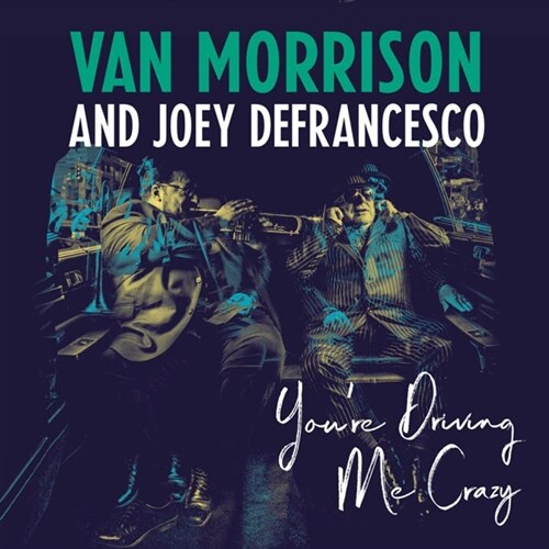 [수입] Van Morrison & Joey Defrancesco - Youre Driving Me Crazy [2LP]