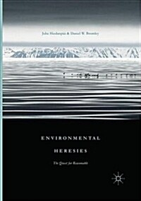 Environmental Heresies: The Quest for Reasonable (Hardcover)