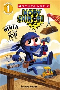 Ninja on the Job (Moby Shinobi: Scholastic Reader, Level 1) (Paperback)