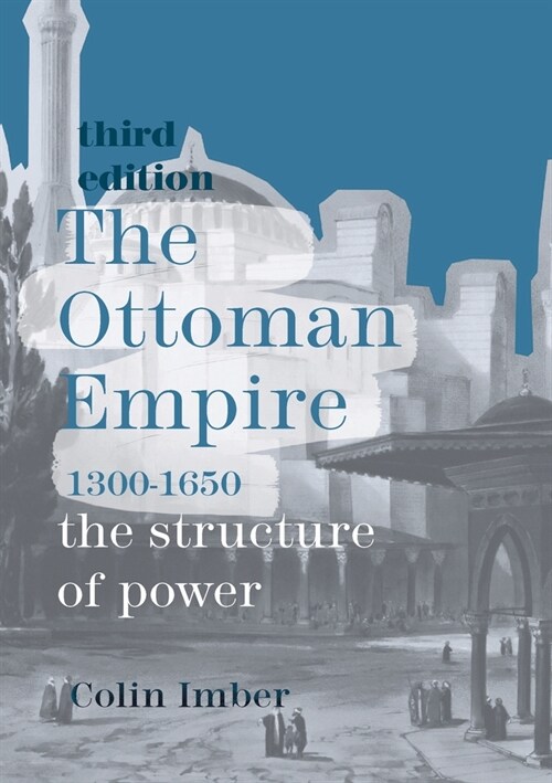 The Ottoman Empire, 1300-1650 : The Structure of Power (Paperback, 3 ed)