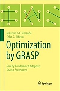 Optimization by Grasp: Greedy Randomized Adaptive Search Procedures (Paperback)