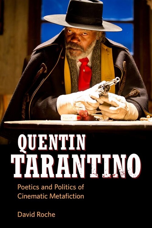 Quentin Tarantino: Poetics and Politics of Cinematic Metafiction (Hardcover)