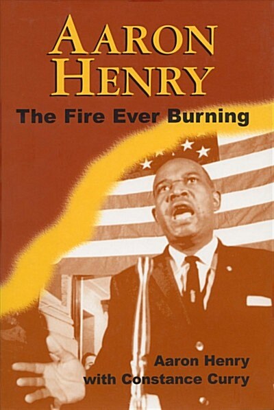 Aaron Henry: The Fire Ever Burning (Paperback)