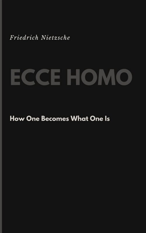 Ecce Homo: How One Becomes What One Is (Hardcover)