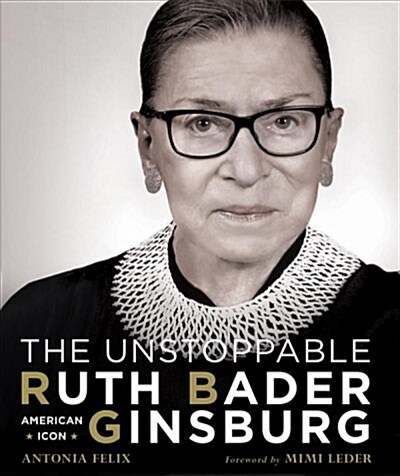 The Unstoppable Ruth Bader Ginsburg: American Icon (Hardcover)