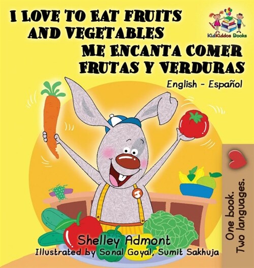 I Love to Eat Fruits and Vegetables Me Encanta Comer Frutas y Verduras: English Spanish Bilingual Edition (Hardcover)