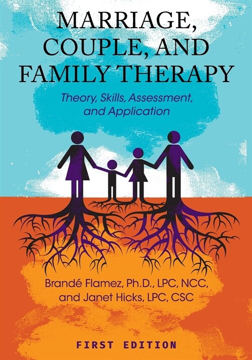 Marriage, Couple, and Family Therapy: Theory, Skills, Assessment, and Application (Paperback)