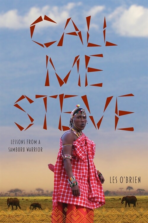 Call Me Steve: Lessons from a Samburu Warrior (Hardcover)