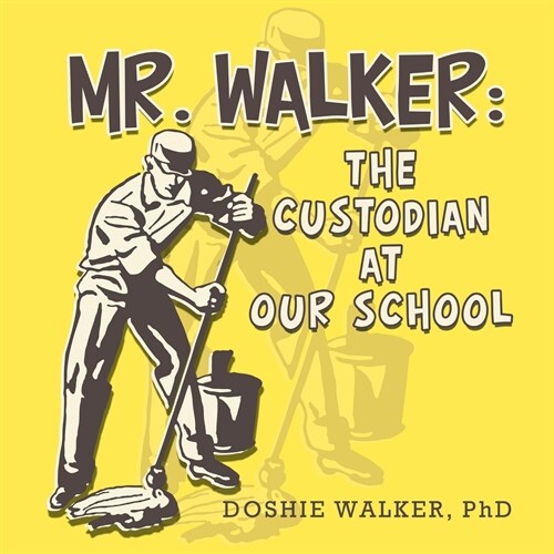 Mr. Walker: The Custodian at Our School (Paperback)