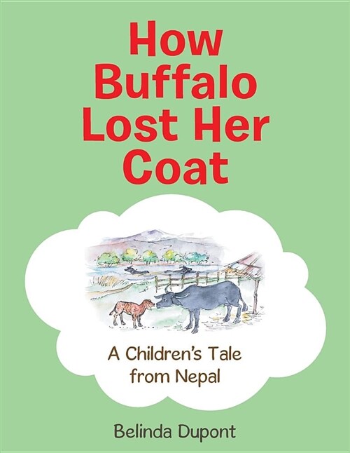 How Buffalo Lost Her Coat: A Childrens Tale from Nepal (Paperback)