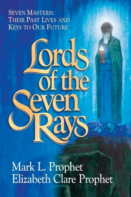 Lords of the Seven Rays: Seven Masters: Their Past Lives and Keys to Our Future (Paperback)
