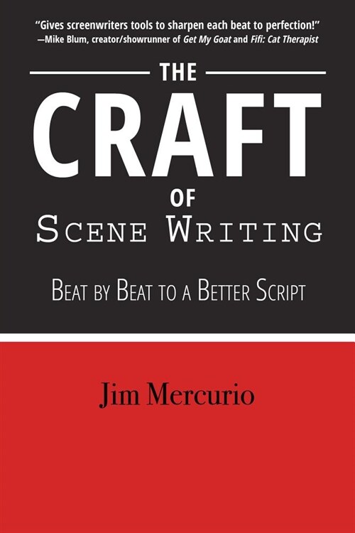 The Craft of Scene Writing: Beat by Beat to a Better Script (Paperback)