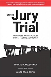 On the Jury Trial: Principles and Practices for Effective Advocacy (Paperback)