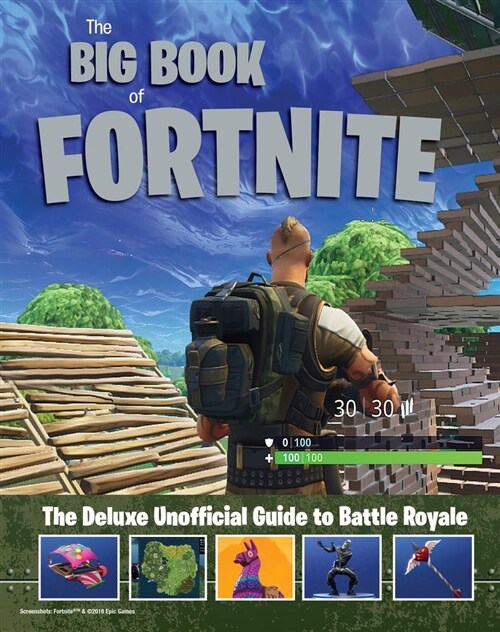 The Big Book of Fortnite: The Deluxe Unofficial Guide to Battle Royale (Hardcover, None)