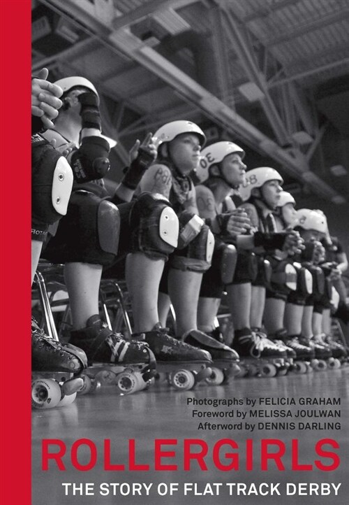 Rollergirls: The Story of Flat Track Derby (Hardcover)