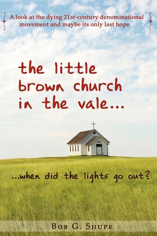 The Little Brown Church in the Vale...When Did the Lights Go Out? (Paperback)