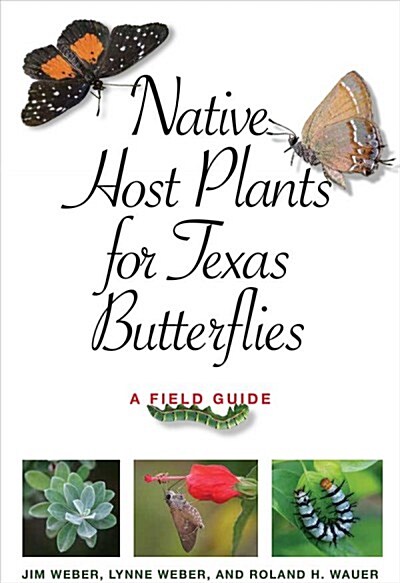 Native Host Plants for Texas Butterflies: A Field Guide (Paperback)