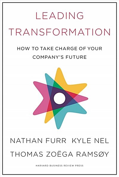 Leading Transformation: How to Take Charge of Your Companys Future (Hardcover)