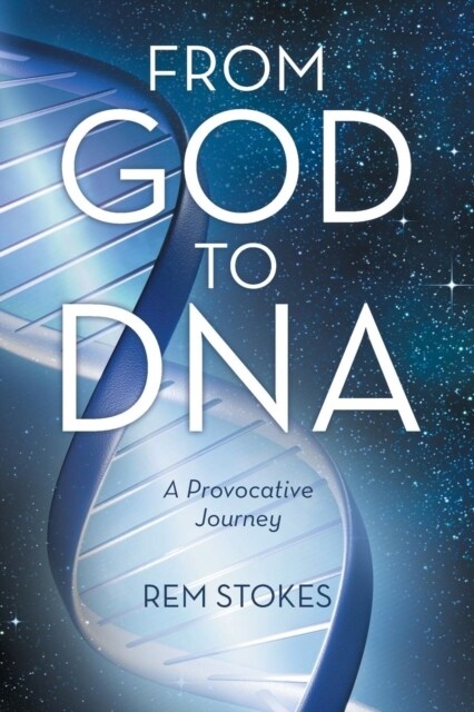 From God to DNA: A Provocative Journey (Paperback)