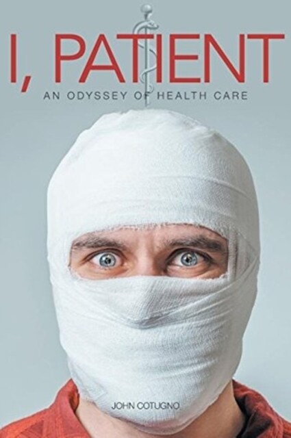 I Patient: An Odyssey of Health Care (Paperback)